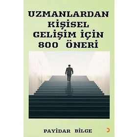 Uzmanlardan Kişisel Gelişim İçin 800 Öneri - Payidar Bilge