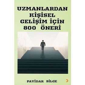 Uzmanlardan Kişisel Gelişim İçin 800 Öneri - Payidar Bilge