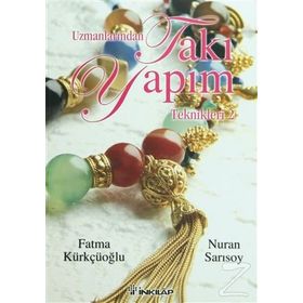 Uzmanlarından Takı Yapım Teknikleri 2- Fatma Kürkçüoğlu