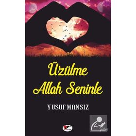 Üzülme Allah Seninle - Yusuf Mansız