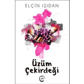 Üzüm Çekirdeği - Elçin Işıdan