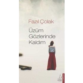 Üzüm Gözlerinde Kaldım - Fazıl Çolak