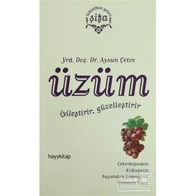 ÜZÜM İYİLEŞTİRİR, GÜZELLEŞTİRİR - AYSUN ÇETİN