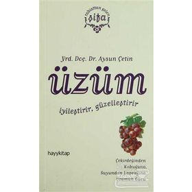 ÜZÜM İYİLEŞTİRİR, GÜZELLEŞTİRİR - AYSUN ÇETİN