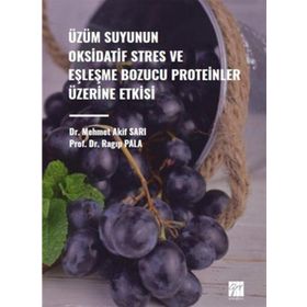 Üzüm Suyunun Oksidatif Stres ve Eşleşme Bozucu Proteinler Üzerine Etkisi Gazi Kitabevi