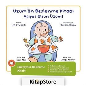 Üzüm'ün Beslenme Kitabı - Afiyet Olsun Üzüm!: Ebeveynin Beslenme Kitabı - Işıl Elverdi