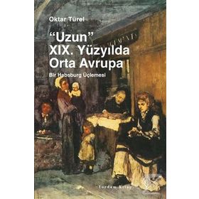Uzun 19. Yüzyılda Orta Avrupa - Oktar Türel