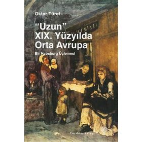 Uzun 19. Yüzyılda Orta Avrupa - Oktar Türel