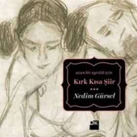 Uzun Bir Ayrılık İçin Kırk Kısa Şiir - Nedim Gürsel