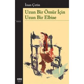 UZUN BIR ÖMÜR İÇIN UZUN BIR ELBISE - İNAN ÇETIN