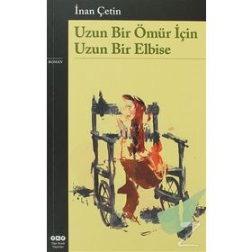 UZUN BIR ÖMÜR İÇIN UZUN BIR ELBISE - İNAN ÇETIN