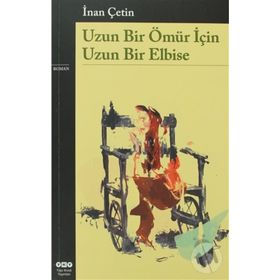 UZUN BIR ÖMÜR İÇIN UZUN BIR ELBISE - İNAN ÇETIN