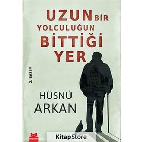 UZUN BIR YOLCULUĞUN BITTIĞI YER - HÜSNÜ ARKAN