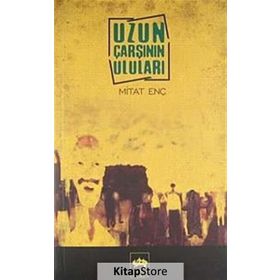 UZUN ÇARŞININ ULULARI - MITAT ENÇ