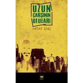UZUN ÇARŞININ ULULARI - MITAT ENÇ