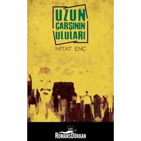 UZUN ÇARŞININ ULULARI - MITAT ENÇ