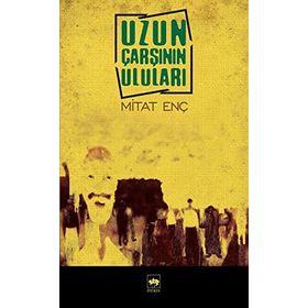UZUN ÇARŞININ ULULARI - MITAT ENÇ