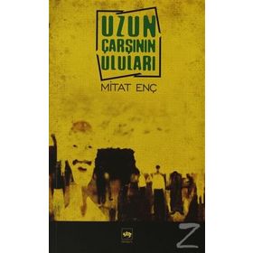 UZUN ÇARŞININ ULULARI - MITAT ENÇ