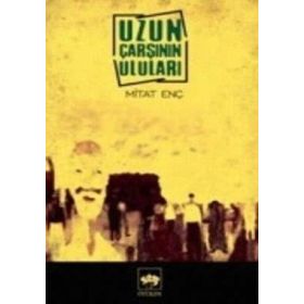 UZUN ÇARŞININ ULULARI - MITAT ENÇ
