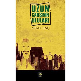 UZUN ÇARŞININ ULULARI - MITAT ENÇ