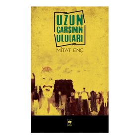 UZUN ÇARŞININ ULULARI - MITAT ENÇ