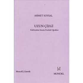 UZUN ÇIZGI EDEBIYATTAN SANATA DOSTLUK UĞRAKLARI - AHMET SOYSAL
