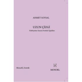 UZUN ÇIZGI EDEBIYATTAN SANATA DOSTLUK UĞRAKLARI - AHMET SOYSAL