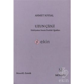 UZUN ÇIZGI EDEBIYATTAN SANATA DOSTLUK UĞRAKLARI - AHMET SOYSAL