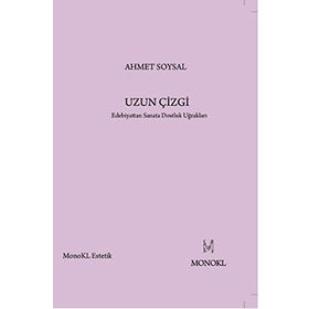 UZUN ÇIZGI EDEBIYATTAN SANATA DOSTLUK UĞRAKLARI - AHMET SOYSAL