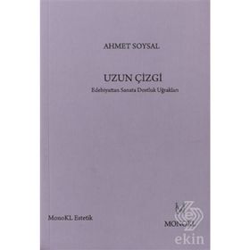 UZUN ÇIZGI EDEBIYATTAN SANATA DOSTLUK UĞRAKLARI - AHMET SOYSAL