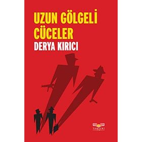 UZUN GÖLGELİ CÜCELER - DERYA KIRICI