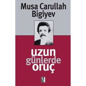 UZUN GÜNLERDE ORUÇ - MUSA CARULLAH BIGIYEV