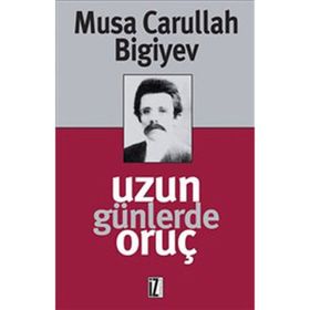 UZUN GÜNLERDE ORUÇ - MUSA CARULLAH BIGIYEV