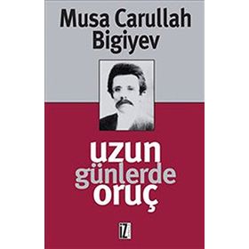 UZUN GÜNLERDE ORUÇ - MUSA CARULLAH BIGIYEV