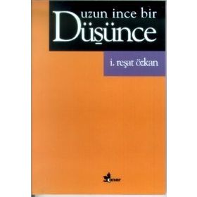 UZUN İNCE BIR DÜŞÜNCE - İ. REŞAT ÖZKAN