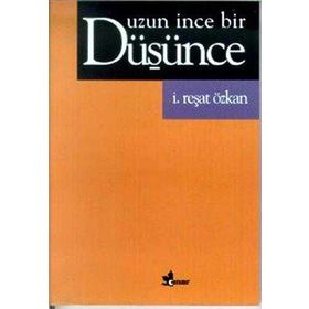 UZUN İNCE BIR DÜŞÜNCE - İ. REŞAT ÖZKAN