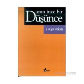 UZUN İNCE BIR DÜŞÜNCE - İ. REŞAT ÖZKAN