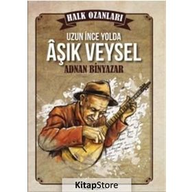 Uzun İnce Bir Yolda Aşık Veysel - Adnan Binyazar