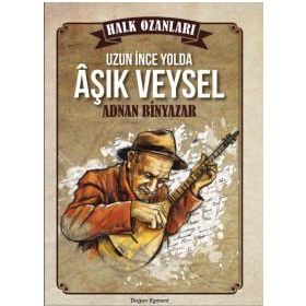 Uzun İnce Bir Yolda Aşık Veysel - Adnan Binyazar