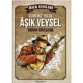 Uzun İnce Bir Yolda Aşık Veysel - Adnan Binyazar