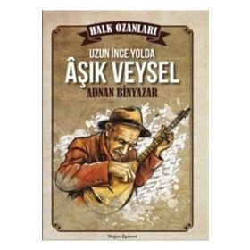 Uzun İnce Bir Yolda Aşık Veysel - Adnan Binyazar