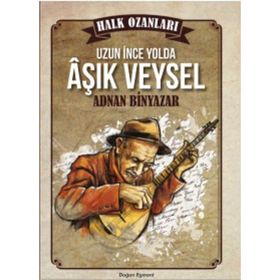 Uzun İnce Bir Yolda Aşık Veysel - Adnan Binyazar