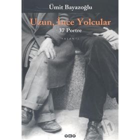 Uzun, İnce Yolcular 42 Portre - Ümit Bayazoğlu