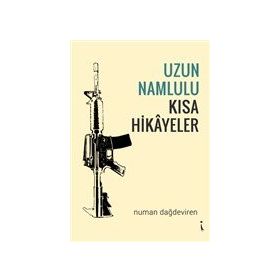 Uzun Namlulu Kısa Hikayeler - Numan Dağdeviren