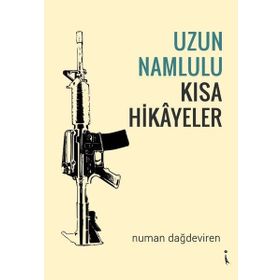 Uzun Namlulu Kısa Hikayeler - Numan Dağdeviren