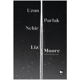 Uzun Parlak Nehir - Liz Moore