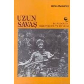 Uzun Savaş Salvadorda Diktatörlük ve Devrim Belge Yayınları