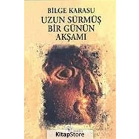 UZUN SÜRMÜŞ BIR GÜNÜN AKŞAMI - BILGE KARASU