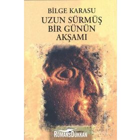 UZUN SÜRMÜŞ BIR GÜNÜN AKŞAMI - BILGE KARASU