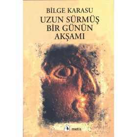 UZUN SÜRMÜŞ BIR GÜNÜN AKŞAMI - BILGE KARASU